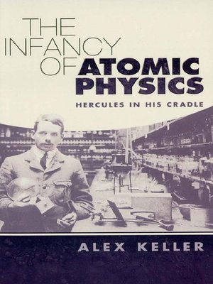 cover image of The Infancy of Atomic Physics